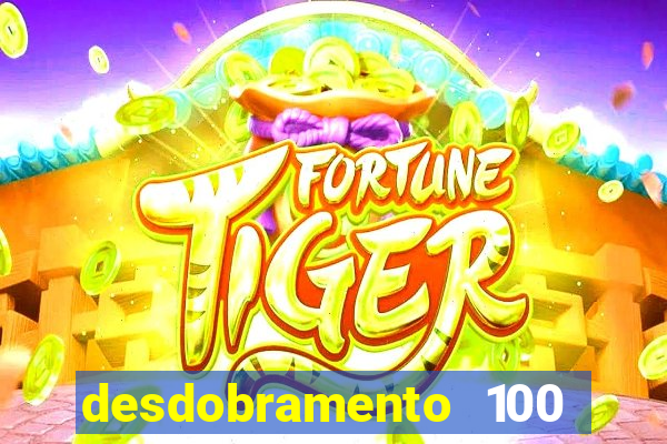 desdobramento 100 dezenas em apenas 6 jogos